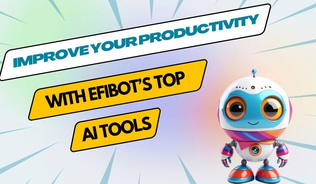 Improve your productivity with Efibot’s most loved AI models