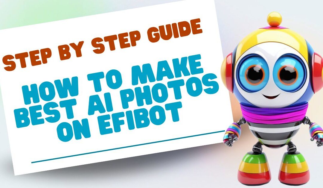Step-by-step guide: How to make the best AI photos on Efibot? 