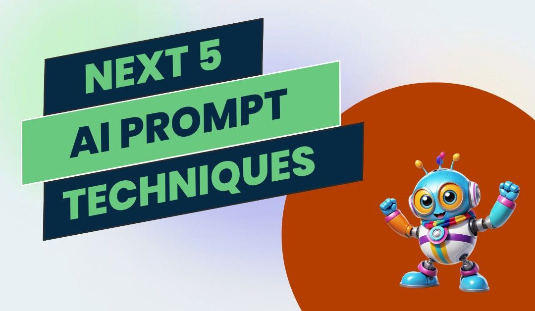 Mastering AI prompt writing: 5 more techniques for your AI chatbot