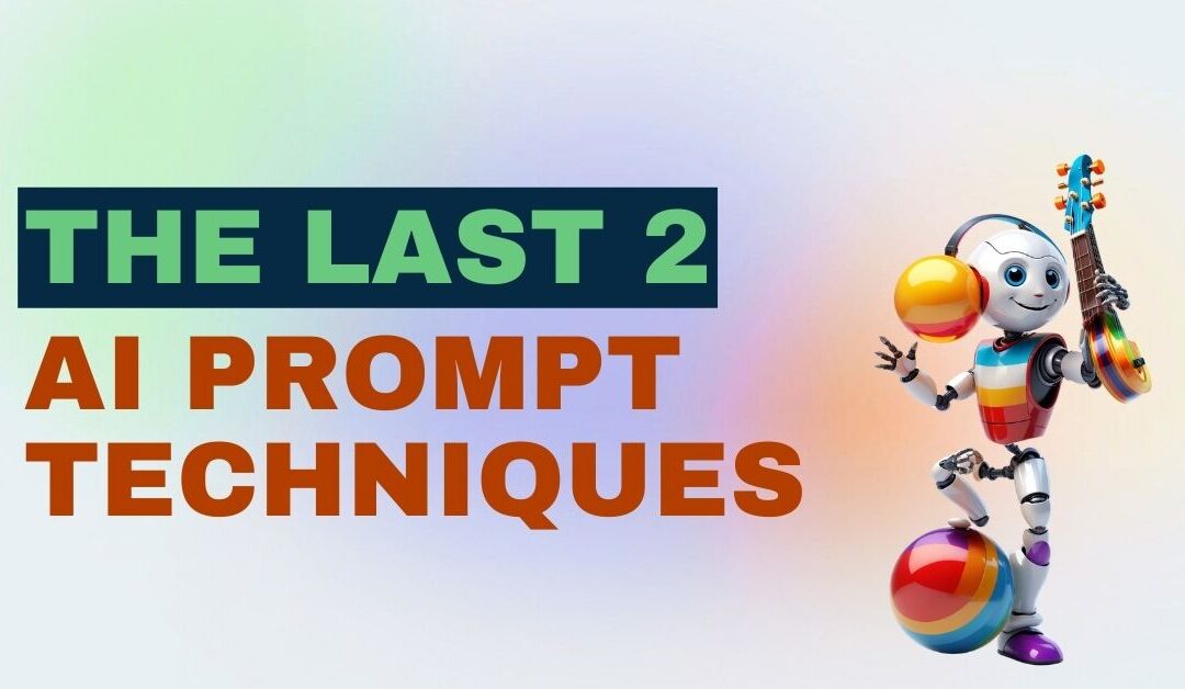 Master AI prompt writing: The final 2 techniques  